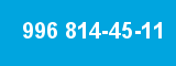 996 814-45-11